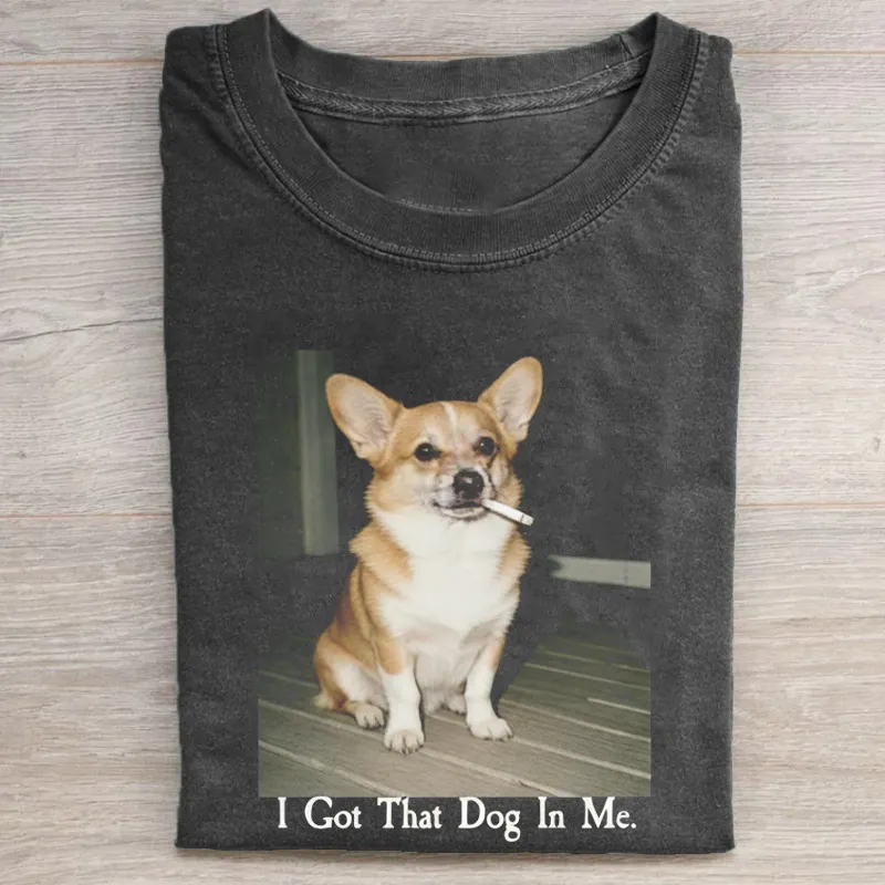 I Got That Dog In Me Corgi T-shirt