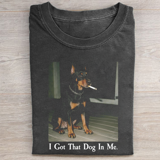 I Got That Dog In Me Doberman T-shirt