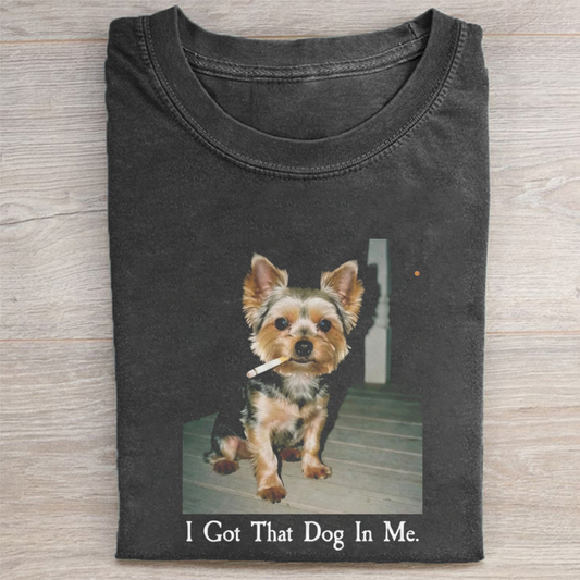 I Got That Dog In Me Yorkie T-shirt