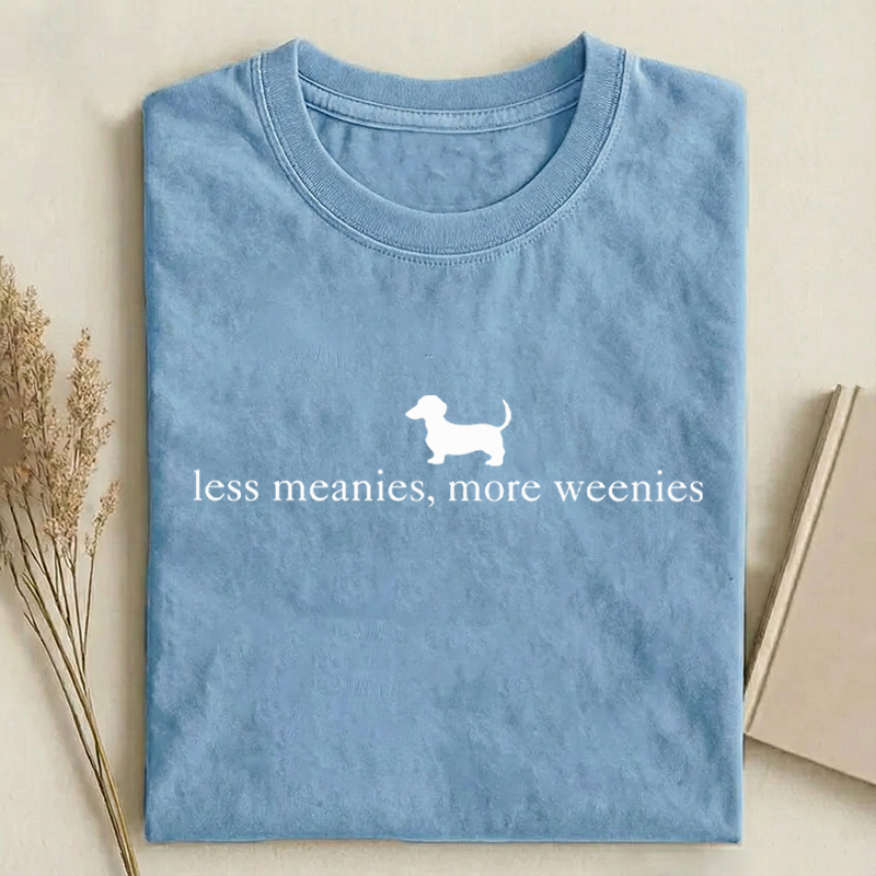 Less Meanies More Weenies T-shirt