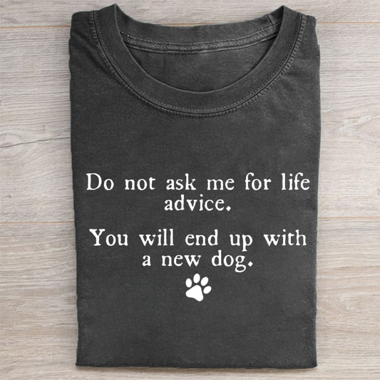 Do Not Ask Me For Life Advice T-shirt