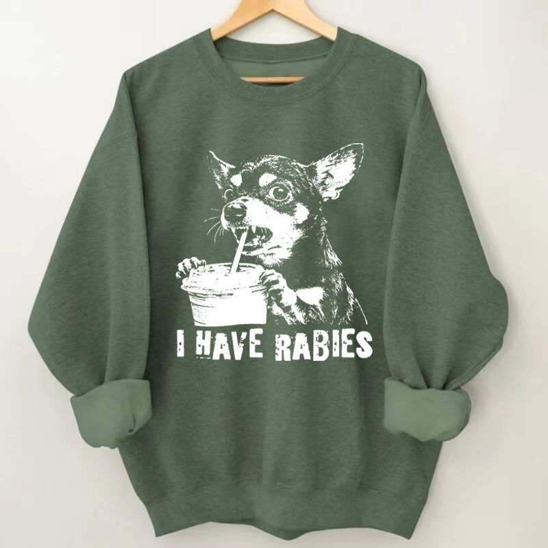 Retro I Have Rabbies Chihuahua Sweatshirt