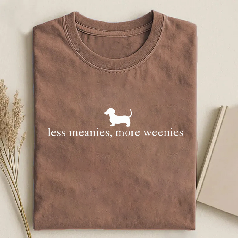 Less Meanies More Weenies T-shirt